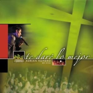 Jesus Adrian Romero - Te Dare Lo Mejor
